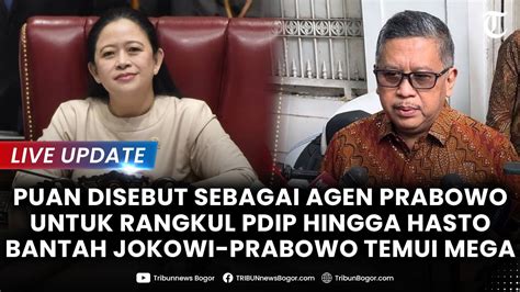 Live Puan Disebut Agen Prabowo Untuk Rangkul Pdip Koalisi Perubahan