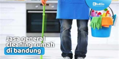 Jasa General Cleaning Rumah Di Bandung KlinKlin