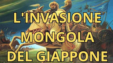 L Invasione Mongola Del Giappone I Venti Divini Youtube