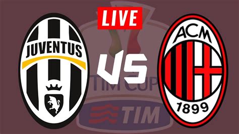 Juventus Vs Milan Live Match I Coppa Italia Semi Finals Youtube