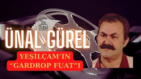 ÜNAL GÜREL YEŞİLÇAMIN GARDROP FUATI YouTube