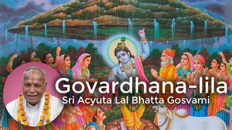 Govardhan Lila Mahotsava Sri Achyuta Lal Bhatta Gosvami Maharaja