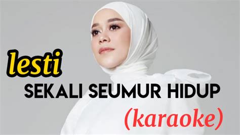 Sekali Seumur Hidup Lesti Karaoke Youtube