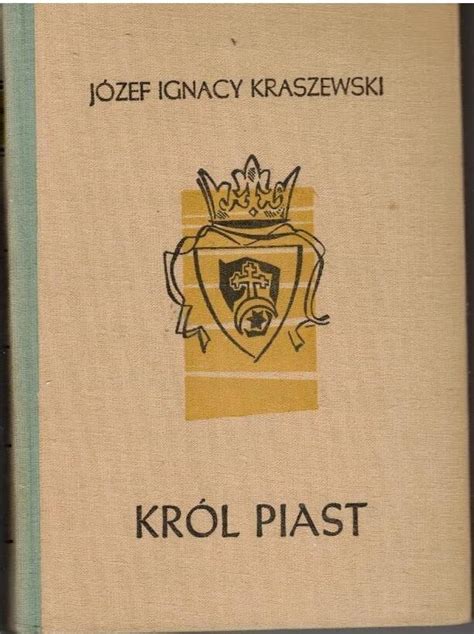 Kraszewski Józef Ignacy Król Piast Michał książę Wiśniowiecki