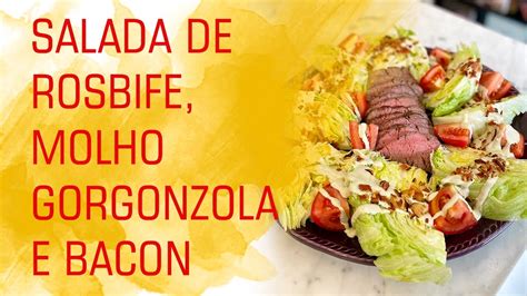 Salada De Rosbife Molho Gorgonzola E Bacon YouTube