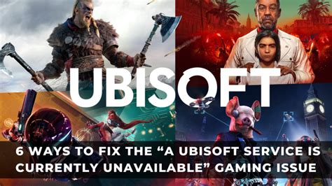 Ways To Fix The A Ubisoft Service Is Currently Unavailable Gaming