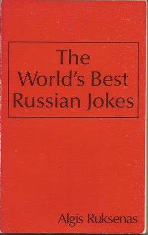 The World S Best Russian Jokes By Algis Ruk Nas Goodreads