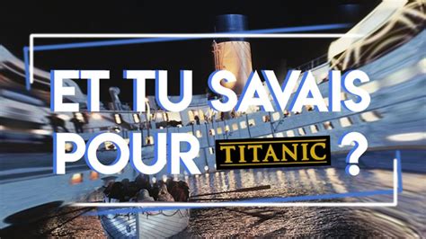 Et Tu Savais Pour Titanic Youtube