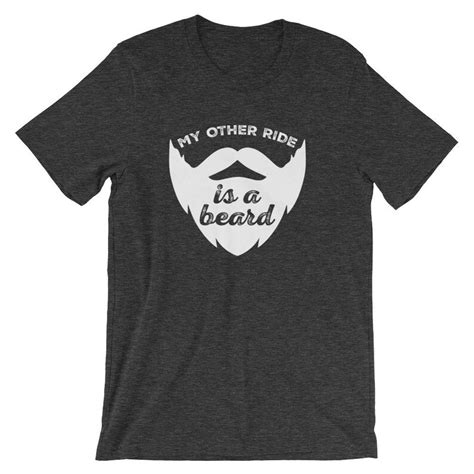 My Other Ride Is A Beard Adult Unisex T Shirt Proud Bearded Etsy