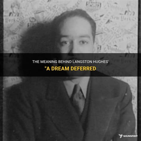 The Meaning Behind Langston Hughes A Dream Deferred Shunspirit