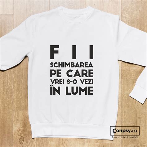 FII SCHIMBAREA PE CARE VREI S O VEZI ÎN LUME CONPSY