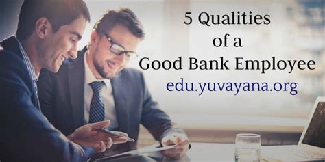 5 Qualities Of A Good Bank Employee Banker Yuvayana