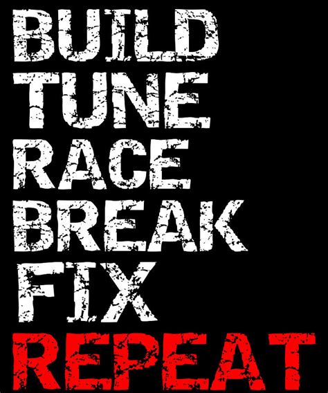 Build Tune Race Break Fix Repeat Poster Painting By Phillips Finley