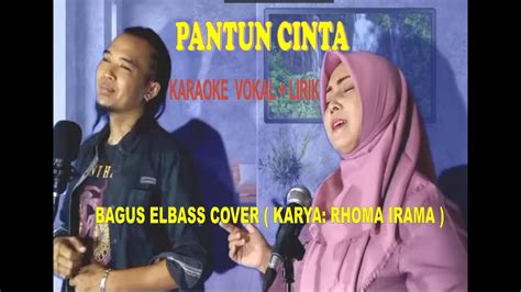 PANTUN CINTA BAGUS ELBASS KARAOKE VOKAL LIRIK KARYA RHOMA IRAMA YouTube