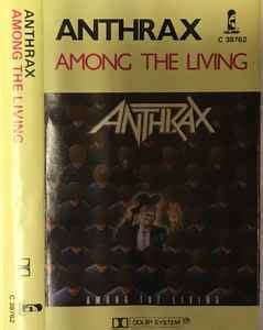 Anthrax - Among The Living (1986, Dolby System , Basf Chrome Tape ...