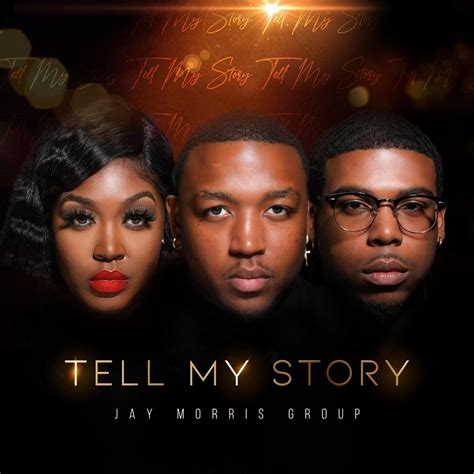 Tell My Story Album By Jay Morris Group Apple Music