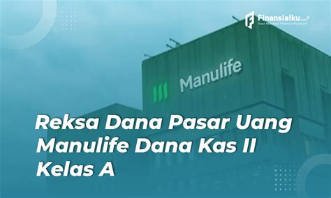 Investasi Untung Di RDPU Manulife Dana Kas II Kelas A