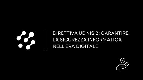 Direttiva UE NIS 2 Garantire La Sicurezza Informatica Nell Era