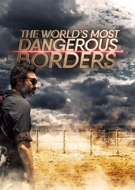 The Worlds Most Dangerous Borders 2022 Posters — The Movie Database Tmdb