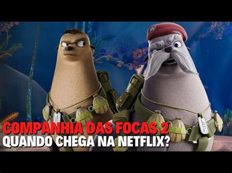 Companhia Das Focas Quando Chega Na Netflix Youtube