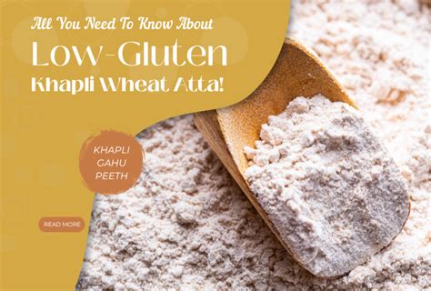 All You Need To Know About Low Gluten Khapli Wheat Atta Aazol Home