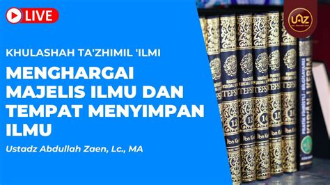 Menghargai Majelis Ilmu Dan Tempat Penyimpanan Ilmu Ustadz Abdullah