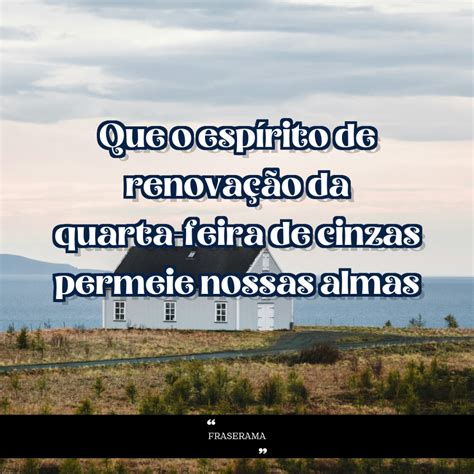 Que O Esp Rito De Renova O Da Quarta Feira De Cinzas Permeie Nossas