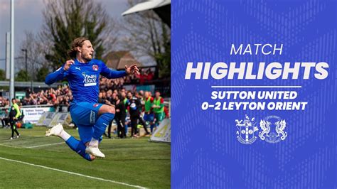 HIGHLIGHTS Sutton United 0 2 Leyton Orient YouTube