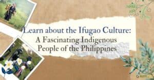 Learn about the Ifugao Culture: A Fascinating Indigenous People of the ...