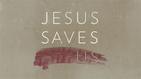 Veritas Community Church Jesus Saves Us