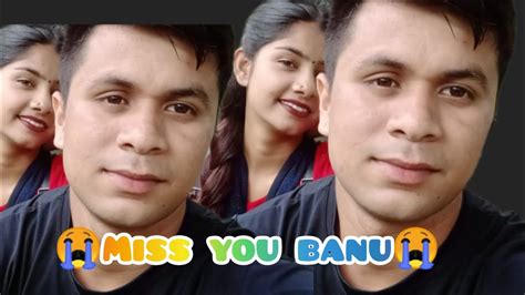 Aaj Banu Ki Bhut Jada Yad Aa Rhi H Mujhe Miss You Banu😭😭😥kamalkanchu