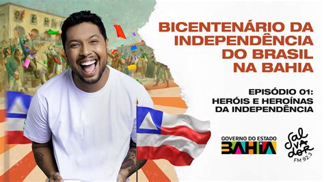 Heróis E Heroínas Da Independência Projeto Bicentenário Da Bahia Ep