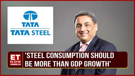 Tata Steel Md Ceo Tv Narendran Steel Consumption Has Grown By