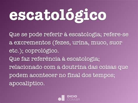 Escatologica O Que Significa - Escatológico (significado e definição) - Dicio, Dicionário Online de ...