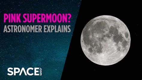 Pink Supermoon? Astronomer explains what it is - Space Showcase