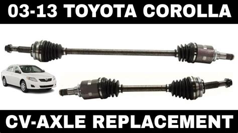 Toyota Corolla Cv Axle Replacement Driver Passenger J O