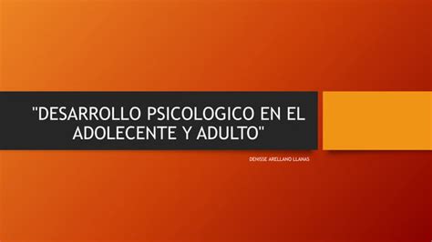 Desarrollo Psicologico En El Adolecente Y Adulto Ppt Descarga Gratuita