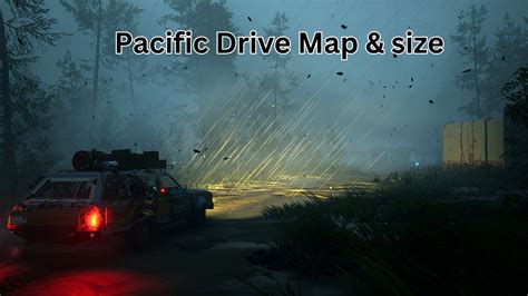 Pacific Drive Map its Size & all features 2024