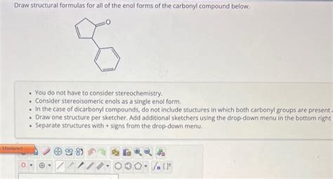 Solved Draw Structural Formulas For All Of The Enol Forms Of Chegg