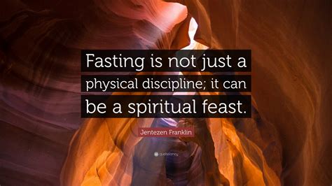 Jentezen Franklin Quote Fasting Is Not Just A Physical Discipline It