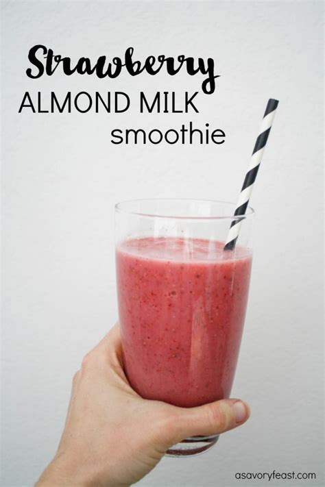 Strawberry Almond Milk Smoothie A Savory Feast