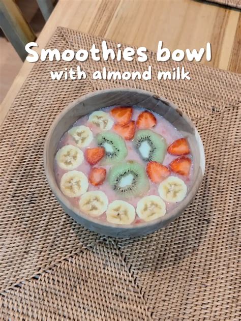 Smoothies Bowl With Almond Milk 🍓🍌🥛 แกลเลอรีที่โพสต์โดย An House Lemon8