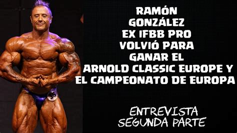 RAMÓN GONZÁLEZ EX IFBB PRO VOLVIÓ PARA GANAR EL ARNOLD CLASSIC EUROPE Y