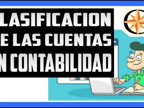 Aprende Todo Sobre La Clasificaci N De Cuentas En Contabilidad Gu A