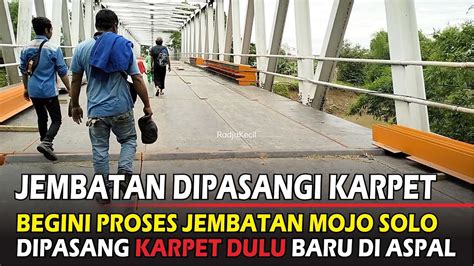 Digelar Karpet Dulu Sebelum Diaspal Proses Pengerjaan Proyek Jembatan