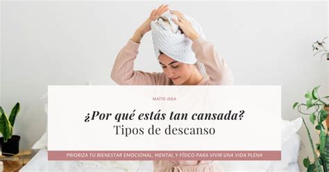 Por qué estás tan cansada Tipos de descanso