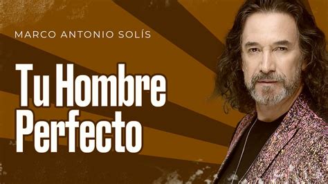 Marco Antonio Solís Tu hombre perfecto Lyric video YouTube