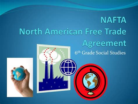 PPT - NAFTA North American Free Trade Agreement PowerPoint Presentation ...