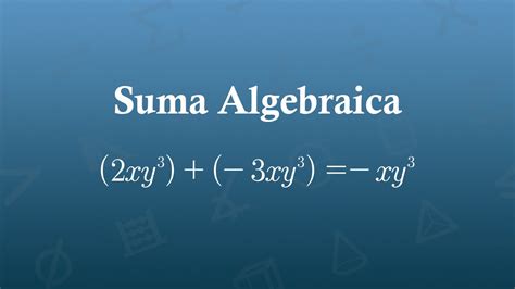 La Suma Algebraica Es Una Operación Matemática Entre Dos O Mas