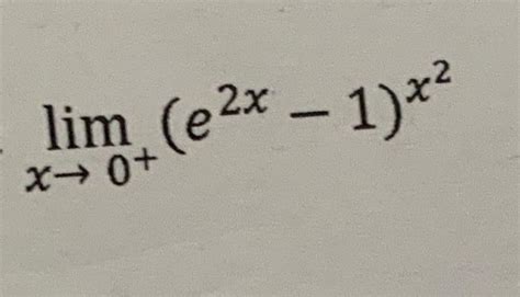 Solved Limx→0 E2x−1 X2